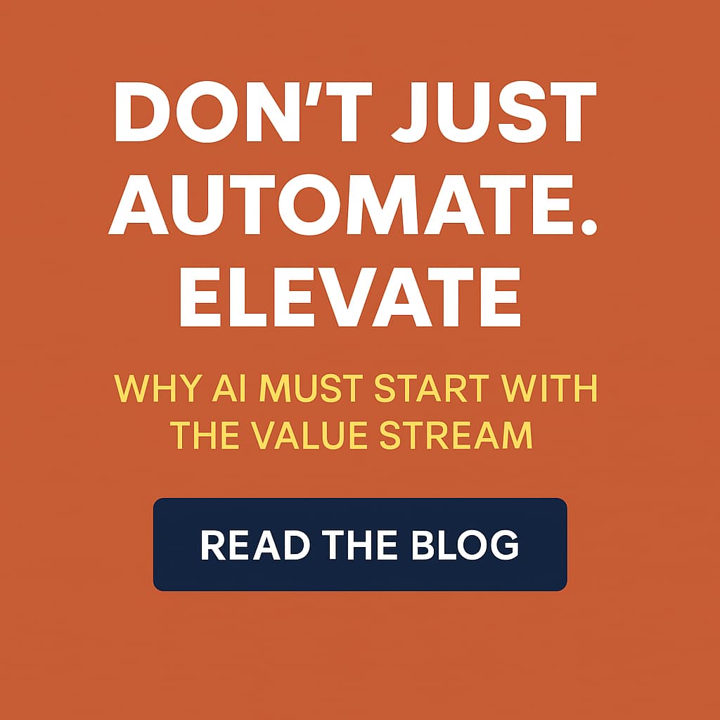 Don’t Just Automate. Elevate: Why AI Must Start with the Value Stream — NorthBound Advisory
