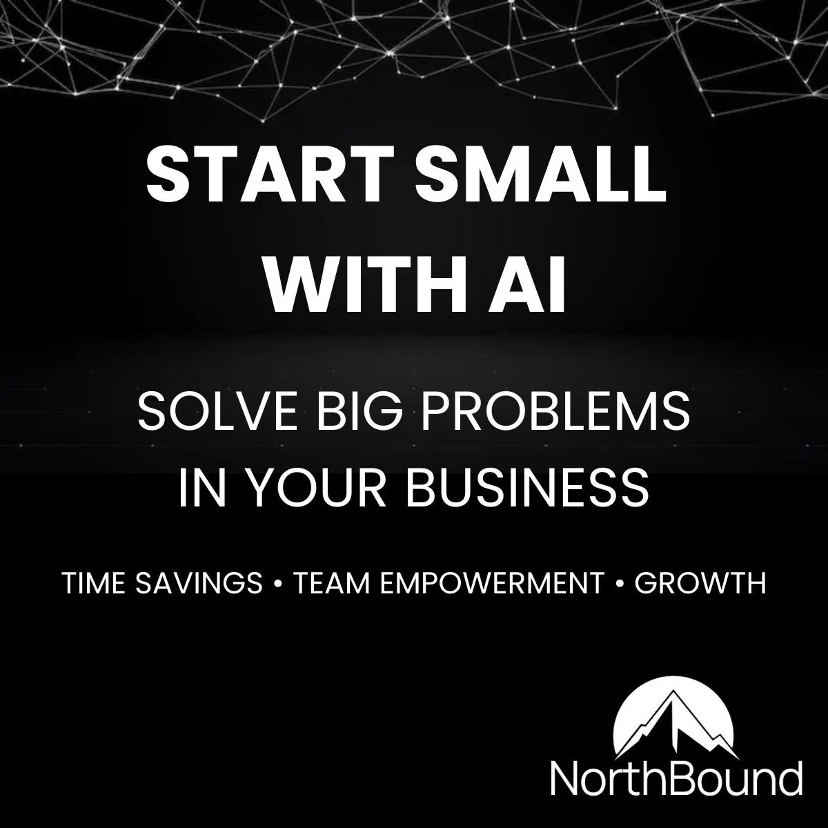 Start Small with AI: Practical Steps for Business Leaders to Boost Growth