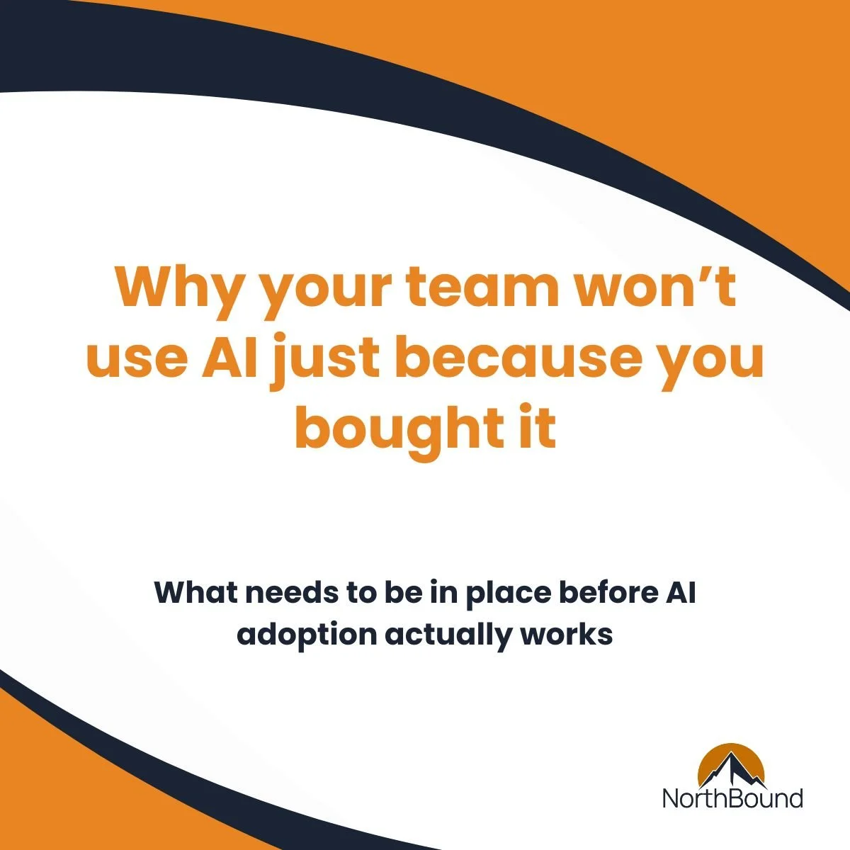 Why Your Team Won’t Use AI Just Because You Bought It